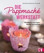 Cover: Die Pappmaché-Werkstatt - Christophorus Verlag