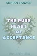 Cover: The Pure Heart of Acceptance - Crystal Gate Publishing