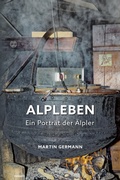 Cover: Alpleben - Ein Portr&auml;t der &Auml;lpler - novum pro Verlag