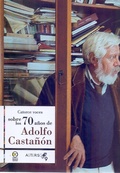 Cover: Catorce voces sobre los 70 a&ntilde;os de Adolfo Casta&ntilde;on - Bonilla Artigas Editores