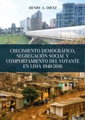 Cover: Crecimiento demogr&aacute;fico, segregaci&oacute;n social y comportamiento del votante en Lima 1940-2016 - Fondo Editorial de la PUCP