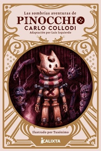 Enlarge image Cover: LAS SOMBRÍAS AVENTURAS DE PINOCCHIO - Calixta Editores