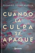 Cover: CUANDO LA CULPA SE APAGUE - Calixta Editores