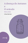 Cover: A doen&ccedil;a do Antunes e O or&aacute;culo - dois contos - Editora Pausa