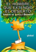 Cover: El hombre que extendi&oacute; el desierto - Global Editora