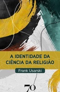 Cover: A identidade da ci&ecirc;ncia da religi&atilde;o - Almedina Brasil
