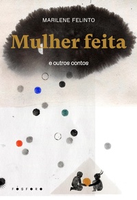 Enlarge image Cover: Mulher Feita e Outros Contos - Fósforo