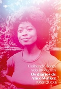 Cover: Colhendo flores sob inc&ecirc;ndios: Os di&aacute;rios de Alice Walker - Rosa dos Tempos