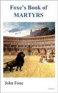 Cover: Foxe's Book of Martyrs - John Foxe - Lebooks Editora