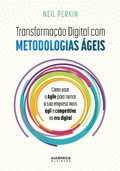 Cover: Transforma&ccedil;&atilde;o Digital com metodologias &aacute;geis: Como usar o Agile para tornar sua empresa mais &aacute;gil e competitiva na era digital - Aut&ecirc;ntica Business