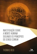 Cover: Investiga&ccedil;&atilde;o sobre a mente humana segundo os princ&iacute;pios do senso comum - Vida Nova