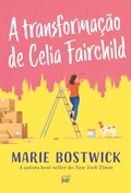 Cover: A transforma&ccedil;&atilde;o de Celia Fairchild - Um cozy romance sobre amizade, fam&iacute;lia e resili&ecirc;ncia, perfeito para f&atilde;s de Sarah Morgan - Harlequin