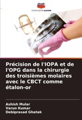 Cover: Precision de l'IOPA et de l'OPG dans la chirurgie des troisiemes molaires avec le CBCT comme etalon-or - Editions Notre Savoir