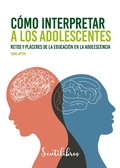 Cover: C&oacute;mo interpretar a los adolescentes - Sentir Editorial