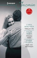 Cover: Todo por ella - Por una noche - Nada m&aacute;s que amigos - Harlequin, una divisi&oacute;n de HarperCollins Ib&eacute;rica, S.A.