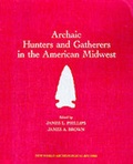 Cover: Archaic Hunters and Gatherers in the American Midwest - Elsevier