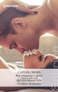 Cover: Por vingan&ccedil;a e amor - O sabor da paix&atilde;o - Harlequin, uma divis&atilde;o de HarperCollins Ib&eacute;rica, S.A.