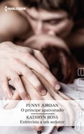 Cover: O pr&iacute;ncipe apaixonado - Entrevista a um sedutor - Harlequin, uma divis&atilde;o de HarperCollins Ib&eacute;rica, S.A.