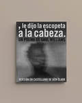 Cover: , le dijo la escopeta a la cabeza. - Arrebato Libros