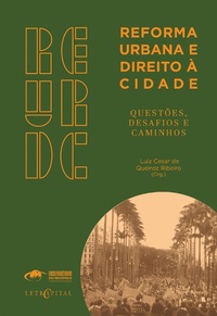 Enlarge image Cover: REFORMA URBANA E DIREITO À CIDADE - QUESTÕES, DESAFIOS E CAMINHOS - Letra Capital Editora