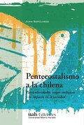 Cover: Pentecostalismo a la chilena - Ediciones Universidad Alberto Hurtado