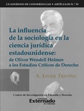 Cover: La influencia de la sociolog&iacute;a en la ciencia jur&iacute;dica estadounidense de Oliver Wendell Holmes a los Estudios Cr&iacute;ticos del Derecho. Cuadernos de Conferencias y Art&iacute;culos N.58 - Universidad Externado