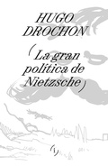 Cover: La gran pol&iacute;tica de Nietzsche - Adriana Hidalgo Editora
