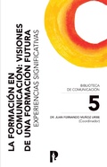 Cover: La Formaci&oacute;n en Comunicaci&oacute;n: Visiones de una Formaci&oacute;n Futura. Experiencias Significativas - Pontificia Universidad Cat&oacute;lica del Ecuador