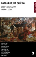Cover: La t&eacute;cnica y la pol&iacute;tica. Perspectivas desde Am&eacute;rica Latina - Pontificia Universidad Cat&oacute;lica del Ecuador