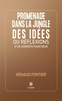Abbildung von: Promenade dans la jungle des idées ou réflexions d'un honnête marcheur - Le Lys Bleu Éditions