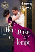 Cover: Her Duke to Tempt (Wayward Dukes' Alliance, #29) - Dawn Brower