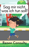 Cover: Sag mir nicht, was ich tun soll! - Renee Conoulty