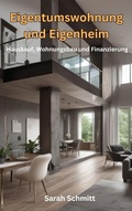 Cover: Eigentumswohnung und Eigenheim, Hauskauf, Wohnungsbau und Finanzierung - Luna-Publishing