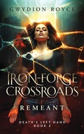 Cover: Iron-Forge Crossroads: Remeant (Death's Left Hand, #2) - Oracle of Lost Paths Books