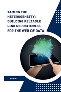 Cover: Taming the Heterogeneity: Building Reliable Link Repositories for the Web of Data - tredition