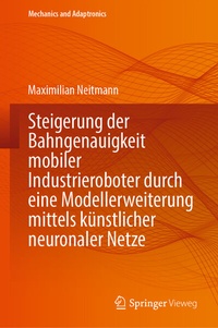 Abbildung von: Steigerung der Bahngenauigkeit mobiler Industrieroboter durch eine Modellerweiterung mittels künstlicher neuronaler Netze - Springer Vieweg