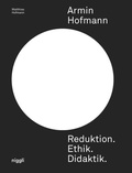 Cover: Armin Hofmann. Reduktion. Ethik. Didaktik. - Niggli Verlag