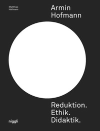 Abbildung von: Armin Hofmann. Reduktion. Ethik. Didaktik. - Niggli Verlag