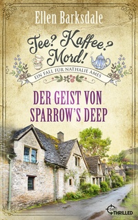 Abbildung von: Tee? Kaffee? Mord! Der Geist von Sparrow's Deep - beTHRILLED