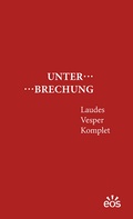 Cover: Unterbrechung Laudes - Vesper - Komplet - EOS Verlag