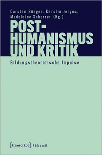 Abbildung von: Posthumanismus und Kritik - transcript