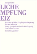 Cover: Strafrechtliche Dopingbek&auml;mpfung in der Schweiz - sui generis Verlag f&uuml;r Open-Access-Publikationen