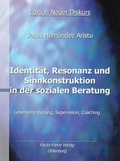 Cover: Identit&auml;t, Resonanz und Sinnkonstruktion in der sozialen Beratung - Paulo Freire Verlag