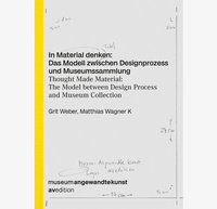 Abbildung von: In Material denken: Das Modell zwischen Designprozess und Museumssammlung - AVEdition