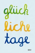 Cover: Gl&uuml;ckliche Tage - Dr. Cantz'sche Verlagsgesellschaft mbH & Co. KG