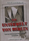 Cover: DIE UNTERWELT VON BERLIN - Oldtimertools Verlag