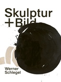 Cover: Werner Schlegel - Skulptur + Bild - Verlag Kettler