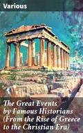 Cover: The Great Events by Famous Historians (From the Rise of Greece to the Christian Era) - Good Press