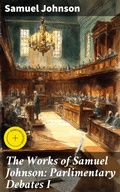 Cover: The Works of Samuel Johnson: Parlimentary Debates I - Good Press