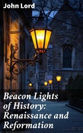 Cover: Beacon Lights of History: Renaissance and Reformation - Good Press
